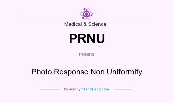 What does PRNU mean? It stands for Photo Response Non Uniformity