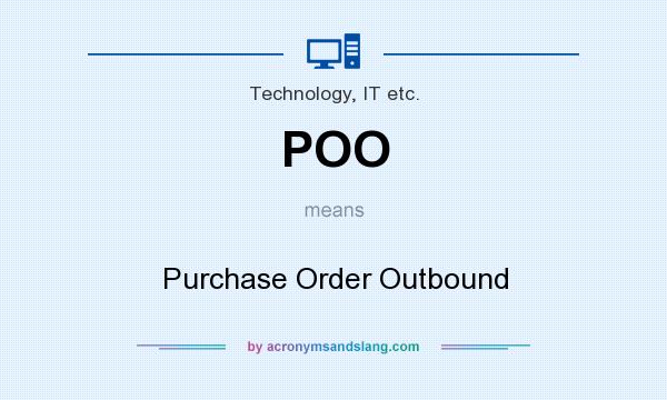 What does POO mean? It stands for Purchase Order Outbound