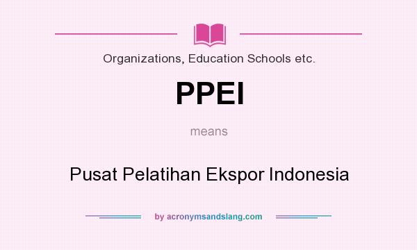 What does PPEI mean? It stands for Pusat Pelatihan Ekspor Indonesia