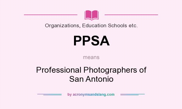 What does PPSA mean? It stands for Professional Photographers of San Antonio