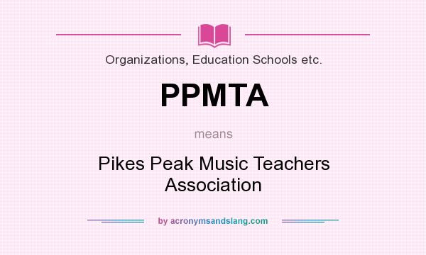What does PPMTA mean? It stands for Pikes Peak Music Teachers Association