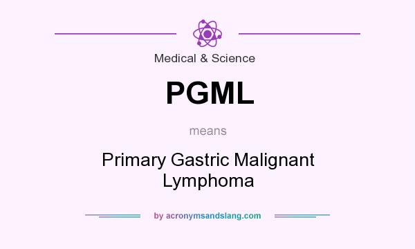 What does PGML mean? It stands for Primary Gastric Malignant Lymphoma