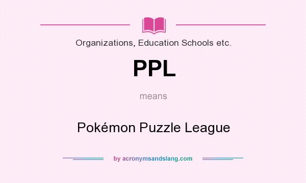 What does PPL mean? It stands for Pokémon Puzzle League