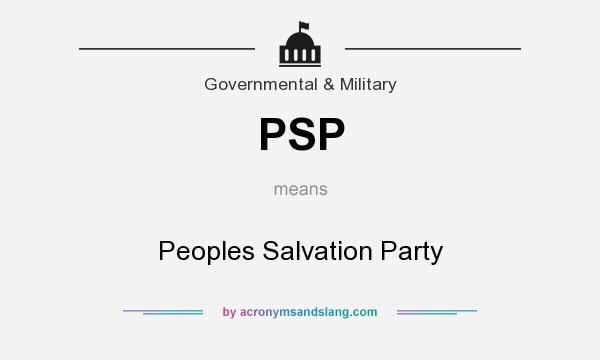What does PSP mean? It stands for Peoples Salvation Party