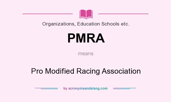 What does PMRA mean? It stands for Pro Modified Racing Association