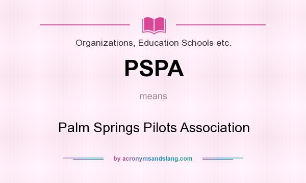 What does PSPA mean? It stands for Palm Springs Pilots Association
