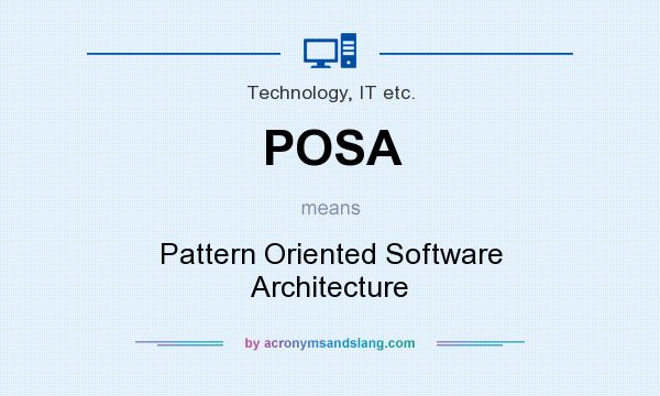 What does POSA mean? It stands for Pattern Oriented Software Architecture