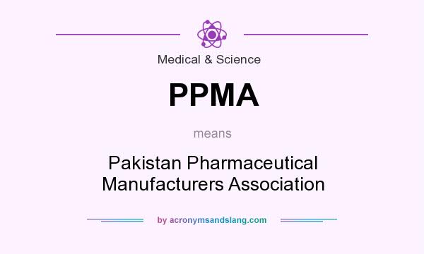 What does PPMA mean? It stands for Pakistan Pharmaceutical Manufacturers Association