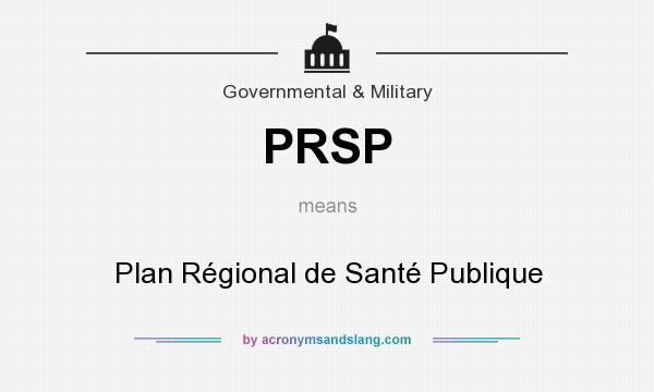 What does PRSP mean? It stands for Plan Régional de Santé Publique