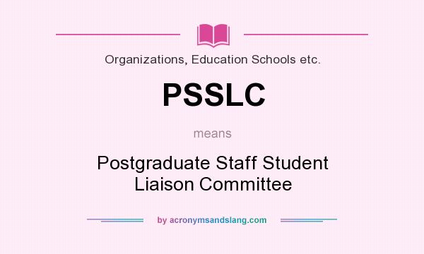 What does PSSLC mean? It stands for Postgraduate Staff Student Liaison Committee