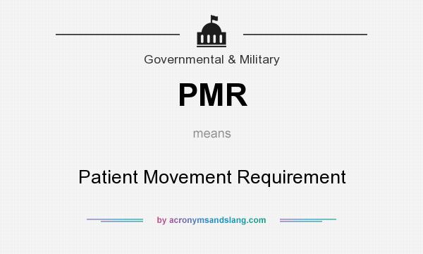 What does PMR mean? It stands for Patient Movement Requirement
