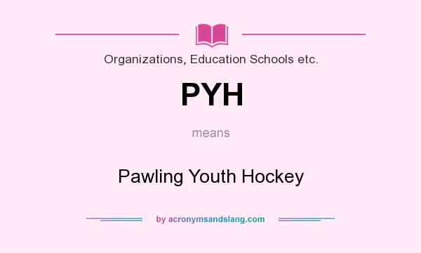 What does PYH mean? It stands for Pawling Youth Hockey