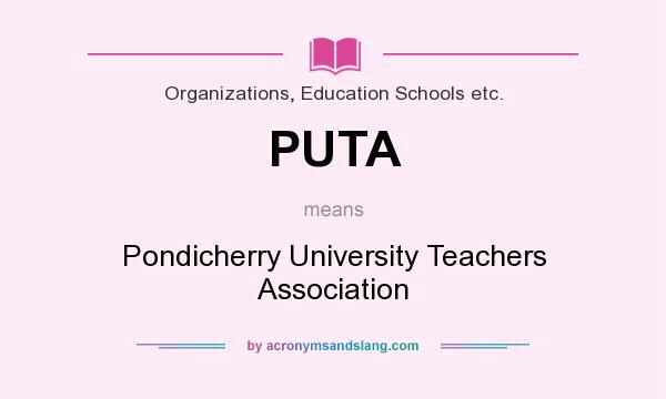 What does PUTA mean? It stands for Pondicherry University Teachers Association