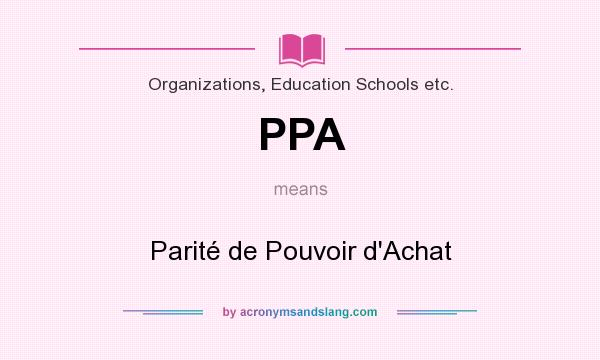 What does PPA mean? It stands for Parité de Pouvoir d`Achat