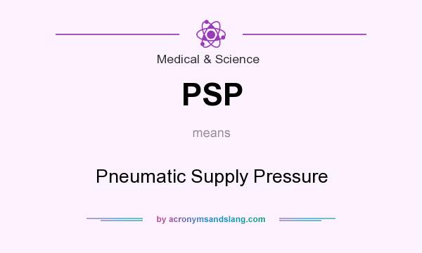What does PSP mean? It stands for Pneumatic Supply Pressure