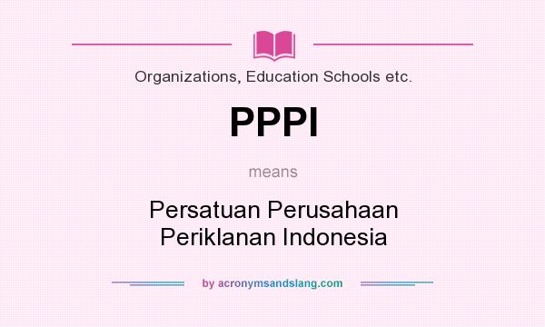 What does PPPI mean? It stands for Persatuan Perusahaan Periklanan Indonesia