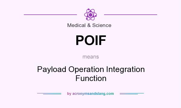 What does POIF mean? It stands for Payload Operation Integration Function