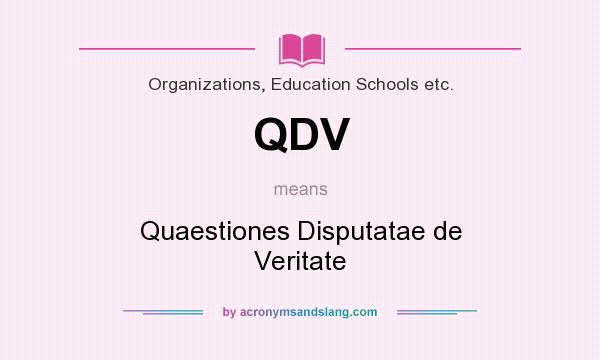 What does QDV mean? It stands for Quaestiones Disputatae de Veritate