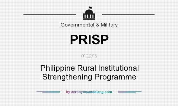 What does PRISP mean? It stands for Philippine Rural Institutional Strengthening Programme