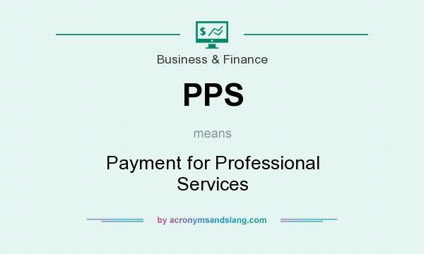 What does PPS mean? It stands for Payment for Professional Services