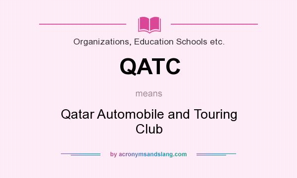What does QATC mean? It stands for Qatar Automobile and Touring Club