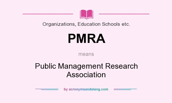 What does PMRA mean? It stands for Public Management Research Association