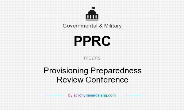What does PPRC mean? It stands for Provisioning Preparedness Review Conference
