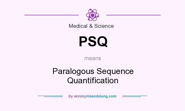 What does PSQ mean? It stands for Paralogous Sequence Quantification