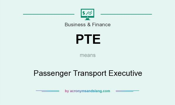 What does PTE mean? It stands for Passenger Transport Executive