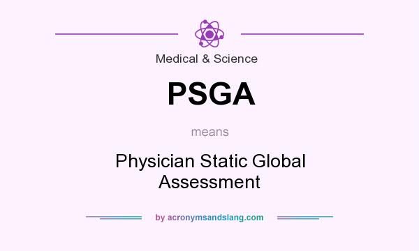 What does PSGA mean? It stands for Physician Static Global Assessment