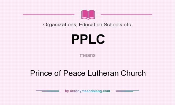 What does PPLC mean? It stands for Prince of Peace Lutheran Church