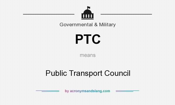 What does PTC mean? It stands for Public Transport Council