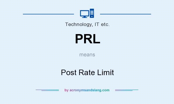 What does PRL mean? It stands for Post Rate Limit