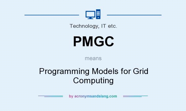 What does PMGC mean? It stands for Programming Models for Grid Computing