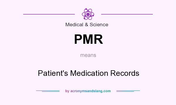 What does PMR mean? It stands for Patient`s Medication Records