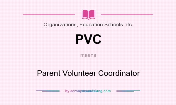 What does PVC mean? It stands for Parent Volunteer Coordinator