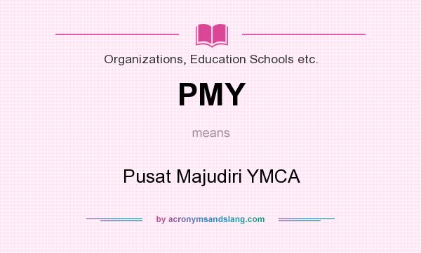 What does PMY mean? It stands for Pusat Majudiri YMCA