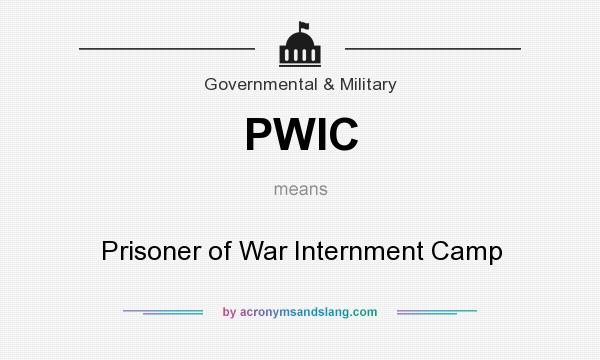 What does PWIC mean? It stands for Prisoner of War Internment Camp