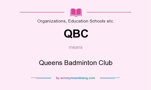 What does QBC mean? It stands for Queens Badminton Club