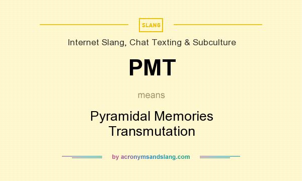 What does PMT mean? It stands for Pyramidal Memories Transmutation