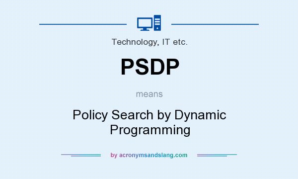 What does PSDP mean? It stands for Policy Search by Dynamic Programming