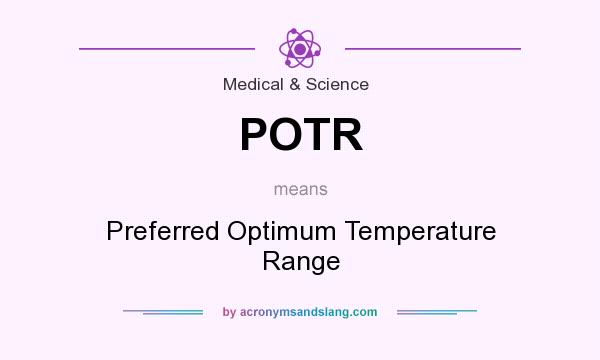 What does POTR mean? It stands for Preferred Optimum Temperature Range
