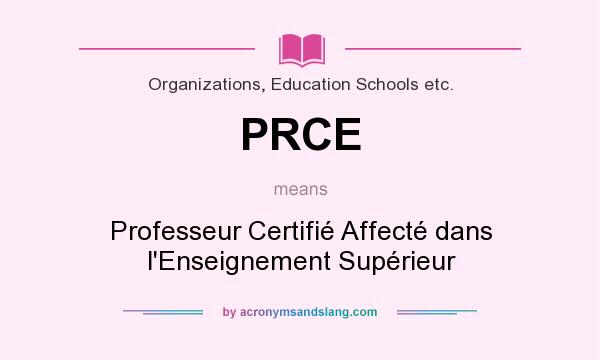 What does PRCE mean? It stands for Professeur Certifié Affecté dans l`Enseignement Supérieur