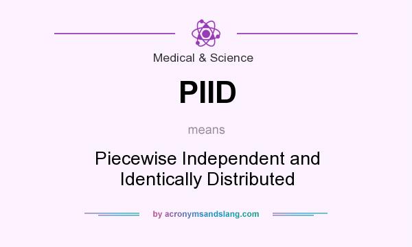 What does PIID mean? It stands for Piecewise Independent and Identically Distributed