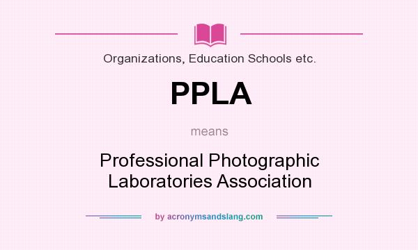 What does PPLA mean? It stands for Professional Photographic Laboratories Association