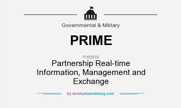 What does PRIME mean? It stands for Partnership Real-time Information, Management and Exchange
