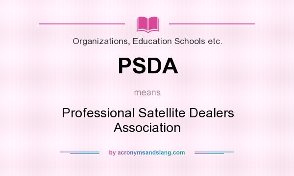 What does PSDA mean? It stands for Professional Satellite Dealers Association