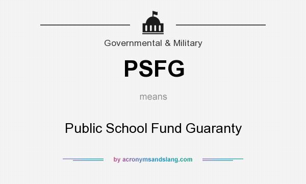 What does PSFG mean? It stands for Public School Fund Guaranty