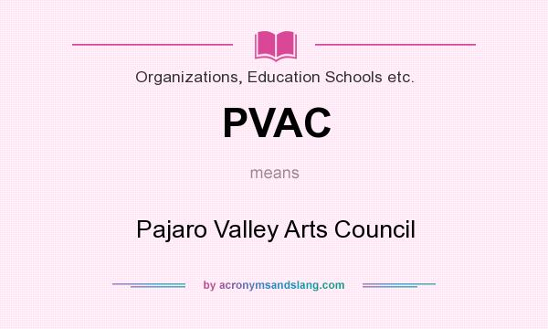 What does PVAC mean? It stands for Pajaro Valley Arts Council