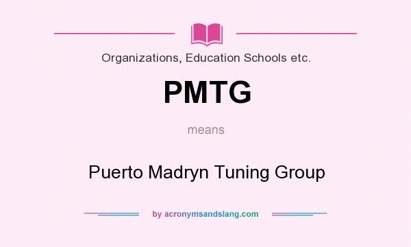 What does PMTG mean? It stands for Puerto Madryn Tuning Group